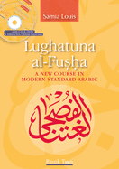 Lughatuna al-Fusha: Book 2: A New Course in Modern Standard Arabic
