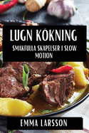 Lugn Kkning: Smakfulla Skapelser i Slow Motion