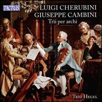 Luigi Cherubini, Giuseppe Cambini: Trii per archi - Trio Hegel