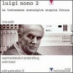 Luigi Nono, Vol. 2: La Lontananza Nostalgica Utopica Futura - Irvine Arditti (violin)