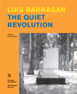 Luis Barragan: The Quiet Revolution - Barragn, Luis (Contributions by), and Zanco, Federica (Text by)