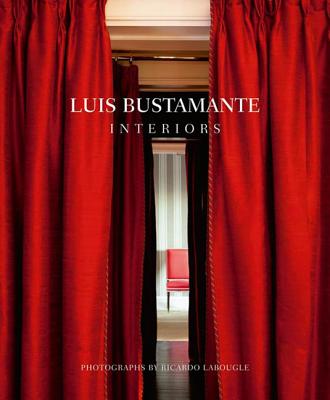 Luis Bustamante: Interiors - Bustamante, Luis, and Dominguez, Ana