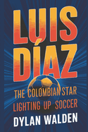 Luis D?az: The Colombian Star Lighting Up Soccer