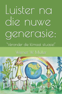 Luister na die nuwe generasie: Verander die klimaat situasie!