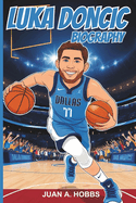 Luka Doncic Biography: An Inspirational Story for Young Readers, How the Wonder Boy Conquered the NBA and Became a Star