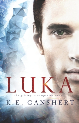 Luka: The Gifting, a companion novel - Ganshert, K E