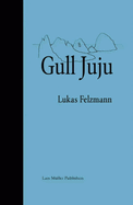Lukas Felzmann: Gull Juju: Photographs from the Farallon Islands