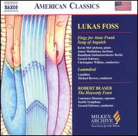 Lukas Foss: Elegy for Anne Frank; Song of Anguish; Robert Beaser: The Heavenly Feast - Christopher Bowers-Broadbent (organ); Constance Hauman (soprano); James Maddalena (baritone); Kevin McCutcheon (piano);...