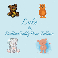 Luke & Bedtime Teddy Bear Fellows: Short Goodnight Story for Toddlers - 5 Minute Good Night Stories to Read - Personalized Baby Books with Your Child's Name in the Story - Children's Books Ages 1-3