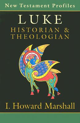 Luke: Historian & Theologian - Marshall, I Howard
