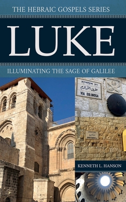 Luke: Illuminating the Sage of Galilee - Hanson, Kenneth L