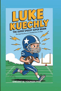 Luke Kuechly: The Super Speedy Super Brain: The Inspiring Story Of A Football Hero For Kids