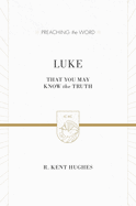 Luke: That You May Know the Truth (2 Volumes in 1)