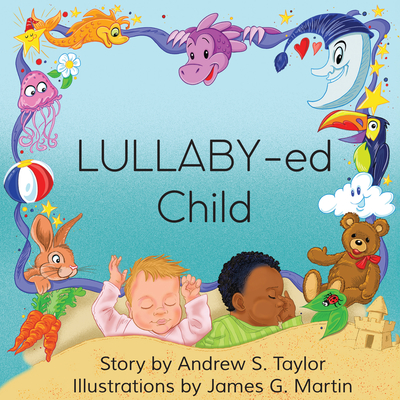 LULLABY-ed Child - Taylor, Andrew S