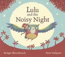 Lulu and the Noisy Night - Bhreathnach, Bridget
