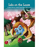 Lulu on the Loose: A Bible Memory Buddy Book about Self-Control - McGuire, Andy