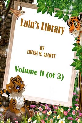 Lulu's Library: Volume II (of 3) - Alcott, Louisa M
