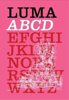 LUMA: ABCD - Adnan, Etel (Text by), and Eccles, Tom (Text by), and Gillick, Liam (Text by)