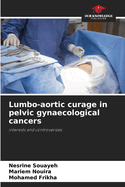 Lumbo-aortic curage in pelvic gynaecological cancers