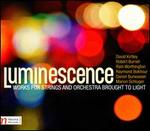 Luminescence: Works for Strings and Orchestra Brought to Light