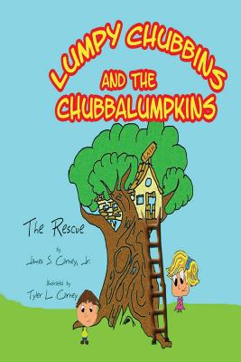 Lumpy Chubbins & the Chubbalumpkins: The Rescue - Carney, James S