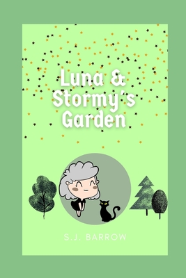 Luna and Stormy's Garden - Barrow, S J