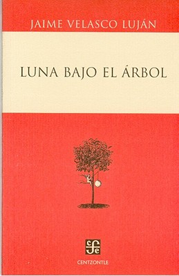 Luna Bajo el Arbol - Lujan, Jaime Velasco, and Dehesa, German (Prologue by)