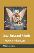 Luna, Bella and Friends: A Magical Adventure