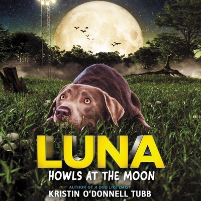 Luna Howls at the Moon - Tubb, Kristin O'Donnell, and Morris, Cassandra (Read by)
