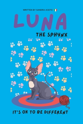 Luna the Sphynx: Its Ok to Be Different - Aceto, Sandra