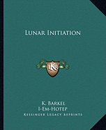 Lunar Initiation - Barkel, K, and I-Em-Hotep