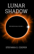 Lunar Shadow: Red Moon Saga Volume 1