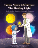 Luna's Space Adventure: The Healing Light: Understanding Radiation Oncology for Children