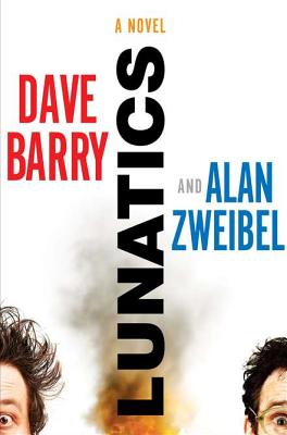 Lunatics - Barry, Dave, Dr., and Zweibel, Alan