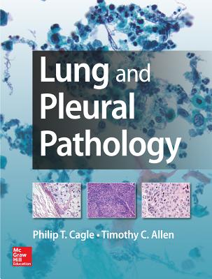 Lung and Pleural Pathology - Cagle, Philip, and Allen, Timothy