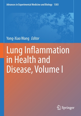 Lung Inflammation in Health and Disease, Volume I - Wang, Yong-Xiao (Editor)