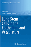 Lung Stem Cells in the Epithelium and Vasculature