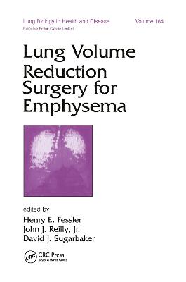 Lung Volume Reduction Surgery for Emphysema - Fessler, Henry E (Editor), and Reilly, John J, Jr. (Editor), and Sugarbaker, David (Editor)