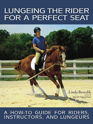 Lungeing the Rider for a Perfect - Benedik, Linda