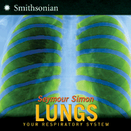 Lungs: Your Respiratory System - Simon, Seymour