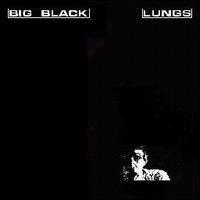 Lungs - Big Black