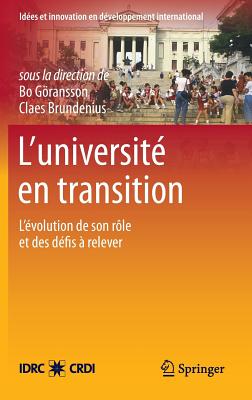 L'Universite En Transition: L'Evolution de Son Role Et Des Defis a Relever - Gransson, Bo (Editor), and Brundenius, Claes, Dr. (Editor)