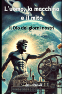 L'uomo, la macchina e il mito: il Dio dei giorni nostri