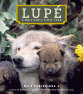 Lupe: A Wolf Cub's First Year