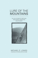 Lure of the Mountains: The Life of Bentley Beetham, 1924 Everest Expedition Mountaineer - Lowes, Michael D., and Ratcliffe, Graham