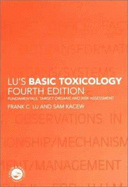 Lu's Basic Toxicology: Fundamentals, Target Organs and Risk Assessment, Fourth Edition