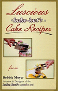 Luscious Kake-Kut'r Cake Recipes