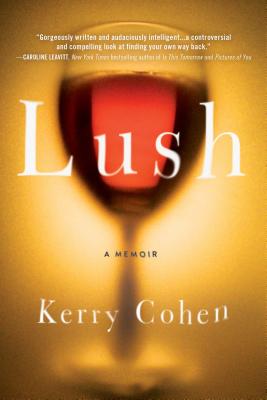 Lush: A Memoir - Cohen, Kerry