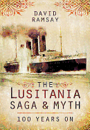 Lusitania - Saga and Myth: 100 Years On