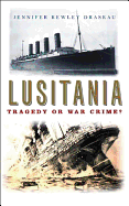 Lusitania: Tragedy or War Crime?